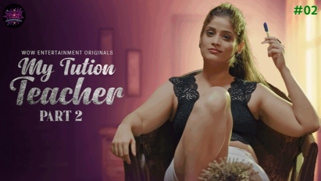 My Tuition Teacher S02E02 (2023) Hindi Hot Web Series WowEntertainment