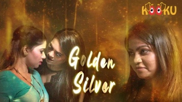 Golden Silver S01E04 (2021) Hindi Hot Web Series KooKu