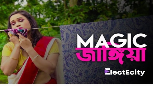 Magic Jangiya S01 E01 (2020) UNRATED Bengali Hot Web Series ElectEcity Originals