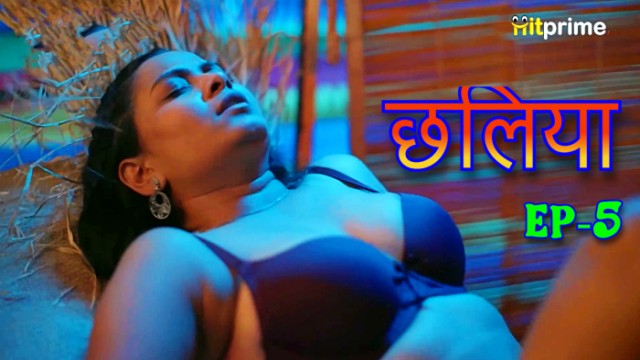 Chhaliya S01E05 (2024) Hindi Hot Web Series Hitprime