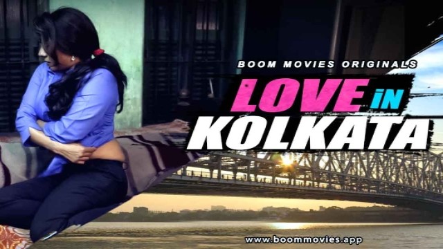 Love In Kolkata (2021) Hindi Hot Short Film Boom Movies