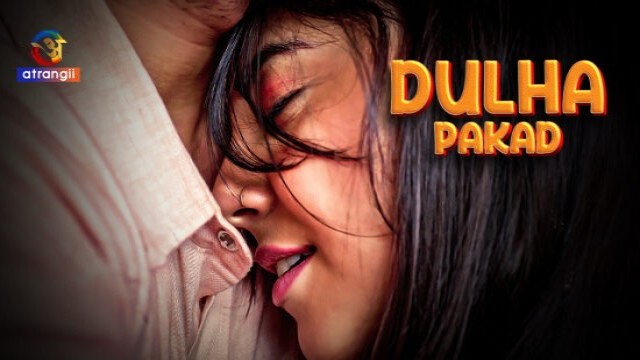 Dulha Pakad (2023) Hindi Hot Short Film Atrangii