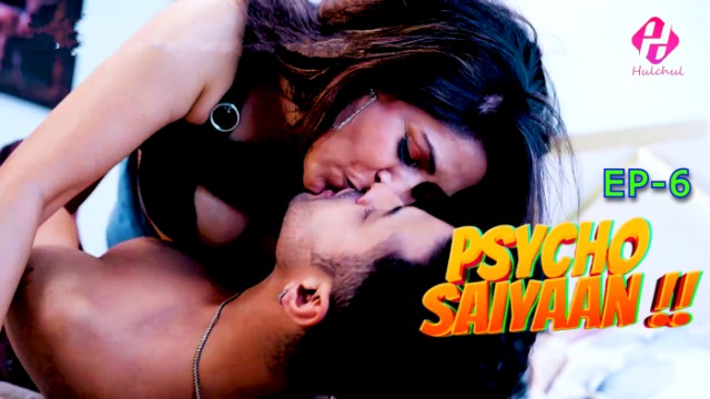 Psycho Saiyaan S01E06 (2024) Hindi Hot Web Series Hulchul