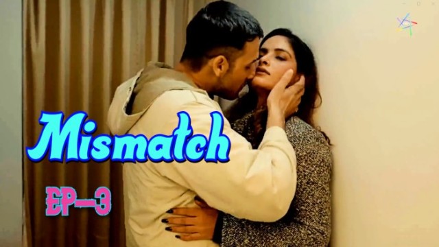 Mismatch S01E03 (2024) Hindi Hot Web Series Ratri