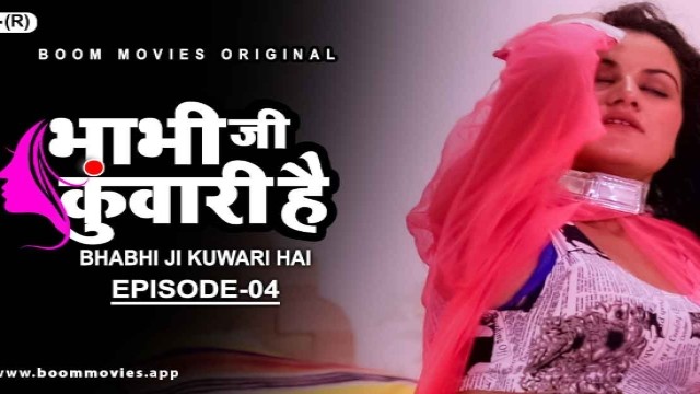 Bhabhiji Kuwari Hai S01 E04 (2021) Hindi Hot Web Series Boom Movies