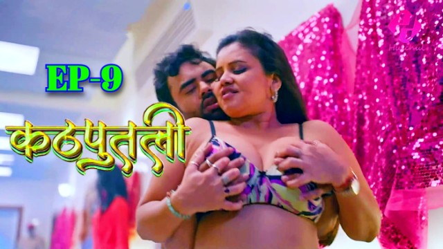 Kathputali S01E09 (2024) Hindi Hot Web Series Hulchul