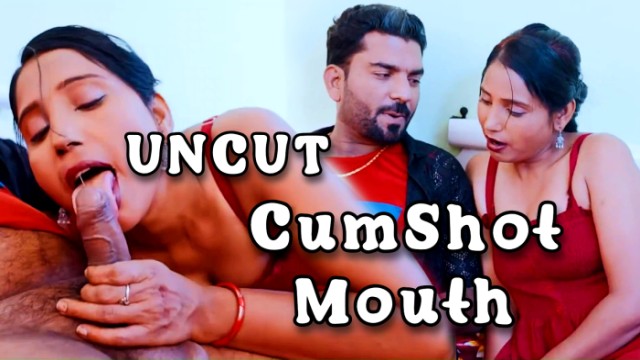 CumShot Mouth (2024) Hot Hindi Short Films