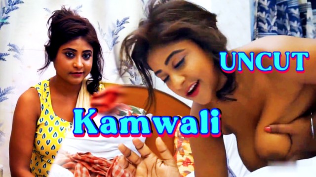 Kamwali (2024) Hot Hindi Short Film