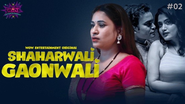 Shaharwali Gaonwali S01E02 (2023) Hindi Hot Web Series WowEntertainment