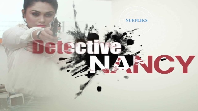 Detective Nancy S01 E03 (2021) Hindi Hot Web Series NueFliks Movies