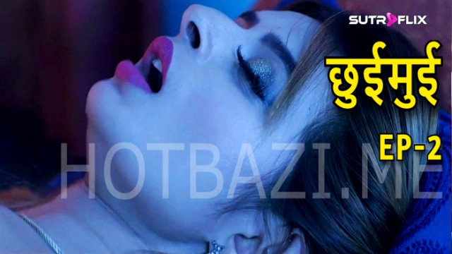 Chuimui S01E02 (2024) Hindi Hot Web Series Sutraflix