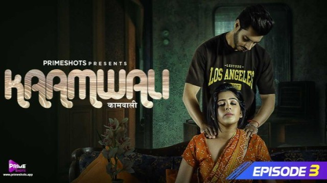 Kaamwali S01E03 (2023) Hindi Hot Web Series PrimeShots